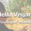 【Go Vegan!と言わない理由】Hello Vegan!と言える環境を創ります。